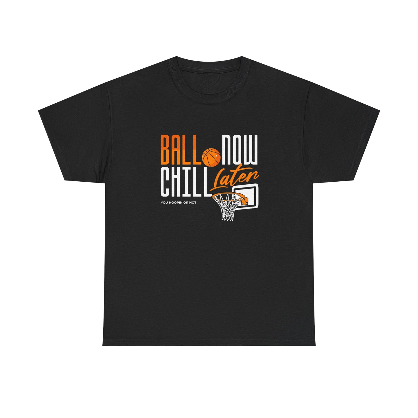YOU HOOPIN OR NOT? Basketball Graphic Tee - Ball Now Chill Later, Sportswear, Gift for Athletes, Casual Style, Gym Wear, Streetwear