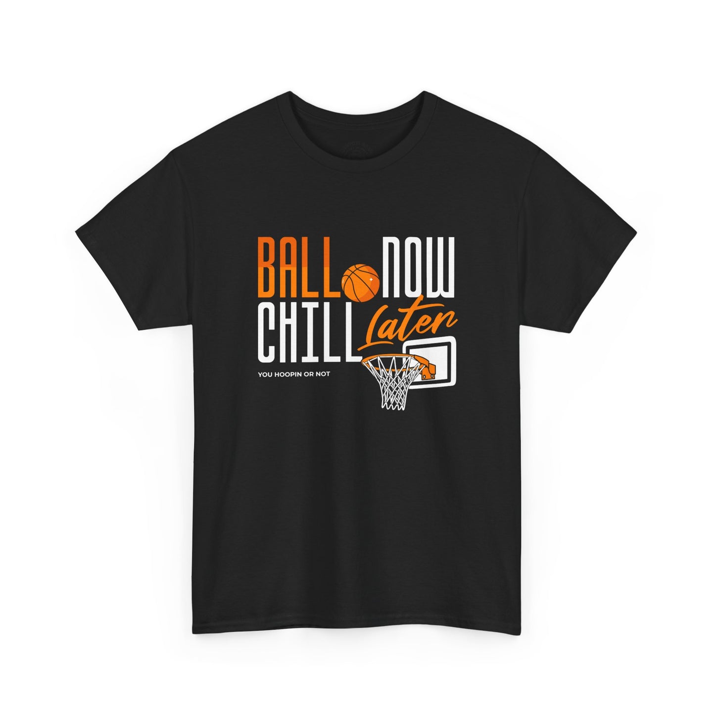 YOU HOOPIN OR NOT?  Basketball Graphic Tee - Ball Now Chill Later, Sportswear, Gift for Athletes, Casual Style, Gym Wear, Streetwear